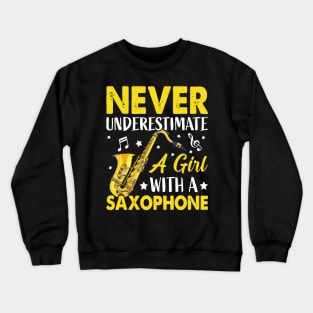 Never underestimate a GIRL with a saXOPHONE Crewneck Sweatshirt